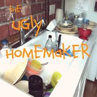 The Ugly Homemaker